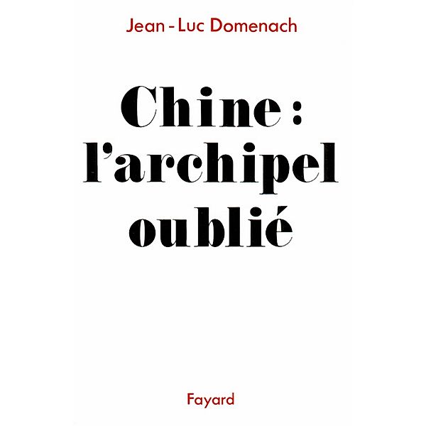 Chine : L'archipel oublié / Documents, Jean-Luc Domenach