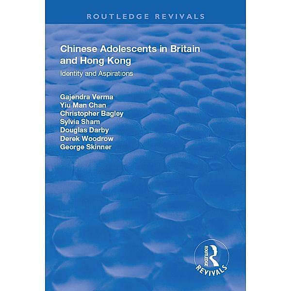 Chinese Adolescents in Britain and Hong Kong, Gajendra Verma, Yu-Man Chan, Christopher Bagley, Sylvia Sham, Douglas Darby, Derek Woodrow, George Skinner