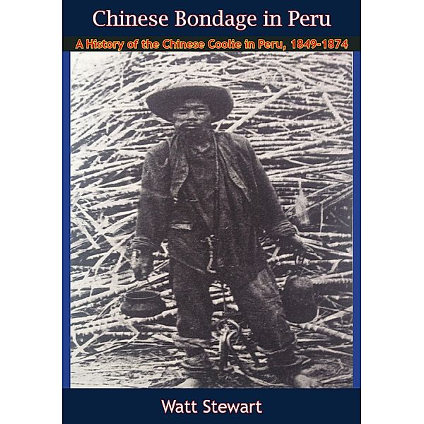 Chinese Bondage in Peru, Watt Stewart