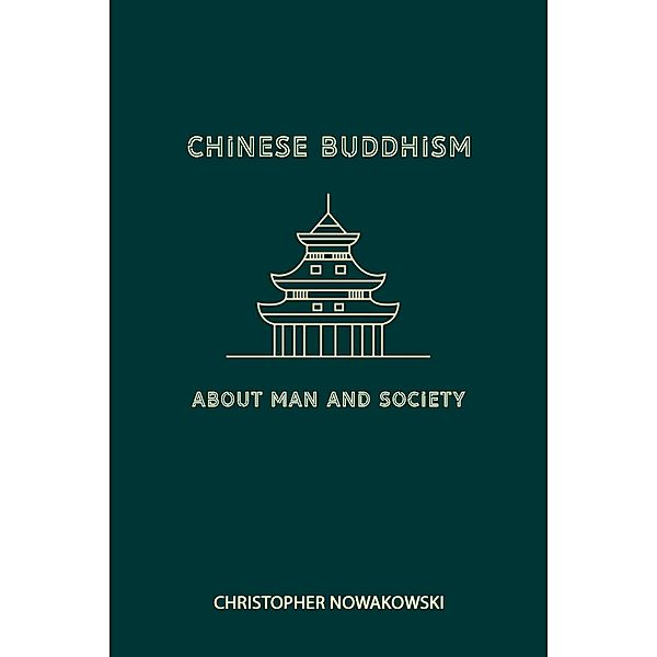 Chinese Buddhism about Man and Society, Christopher Nowakowski