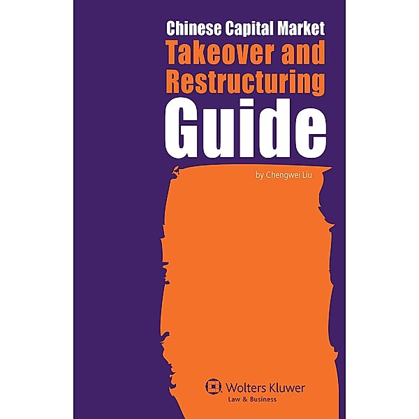 Chinese Capital Market Takeover and Restructuring Guide, Chengwei Liu