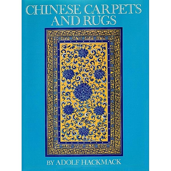 Chinese Carpets and Rugs, Adolf Hackmack