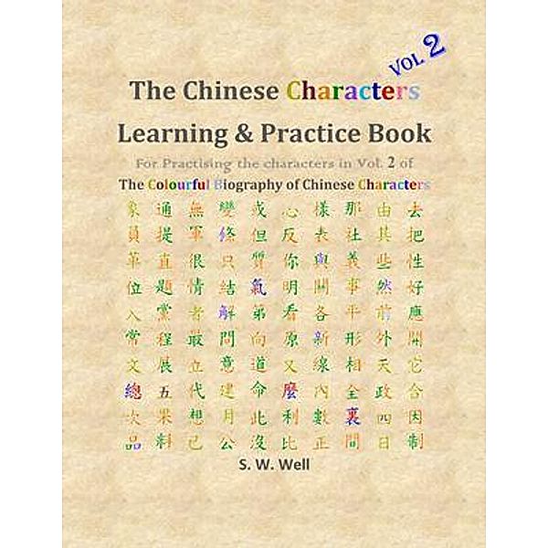 Chinese Characters Learning & Practice Book, Volume 2 / Chinese Characters Learning & Practice Book Bd.2, S. W. Well