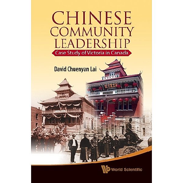 Chinese Community Leadership: Case Study Of Victoria In Canada, David Chuenyan Lai