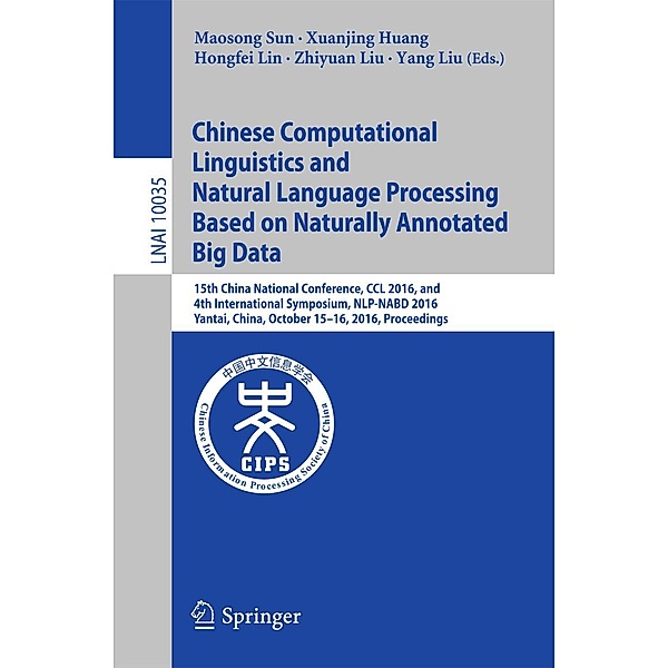 Chinese Computational Linguistics and Natural Language Processing Based on Naturally Annotated Big Data / Lecture Notes in Computer Science Bd.10035