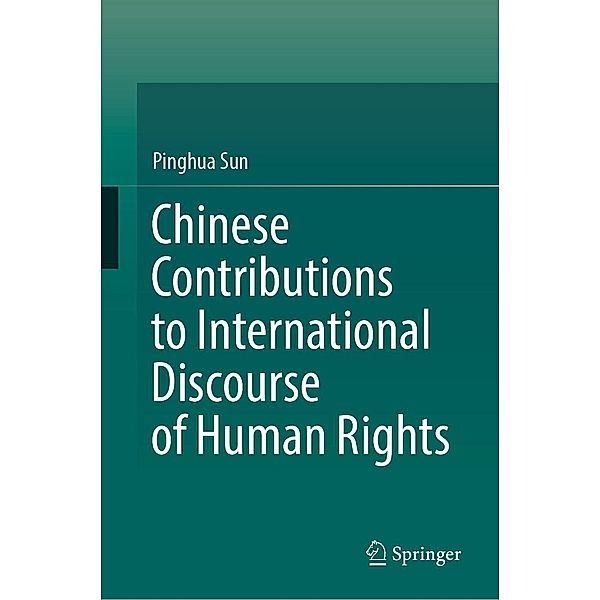 Chinese Contributions to International Discourse of Human Rights, Pinghua Sun