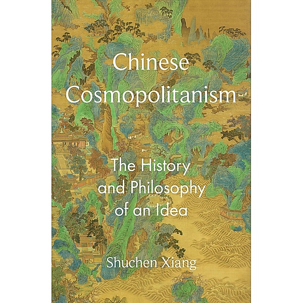 Chinese Cosmopolitanism / The Princeton-China Series Bd.12, Shuchen Xiang