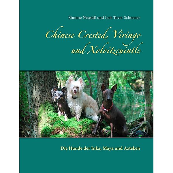 Chinese Crested, Viringo und Xoloitzcuintle, Simone Neusüß, Luis Tovar Schoener