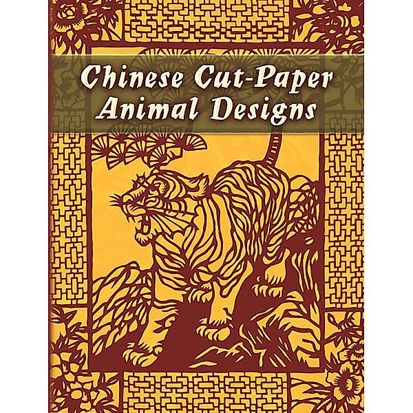 Chinese Cut-Paper Animal Designs / Dover Pictorial Archive, Dover