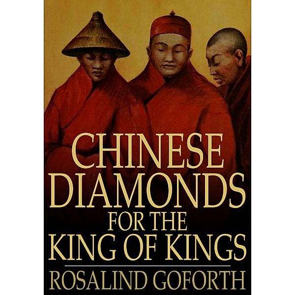 Chinese Diamonds for the King of Kings / The Floating Press, Rosalind Goforth