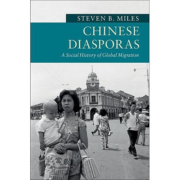 Chinese Diasporas / New Approaches to Asian History, Steven B. Miles