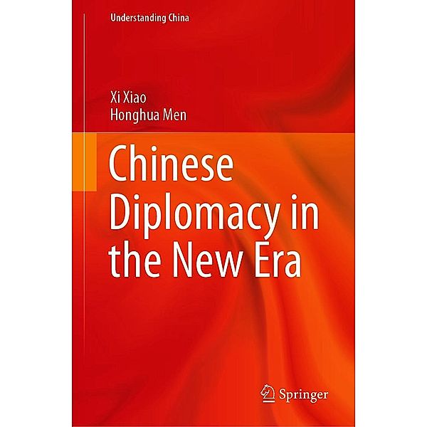 Chinese Diplomacy in the New Era / Understanding China, xi Xiao, Honghua Men