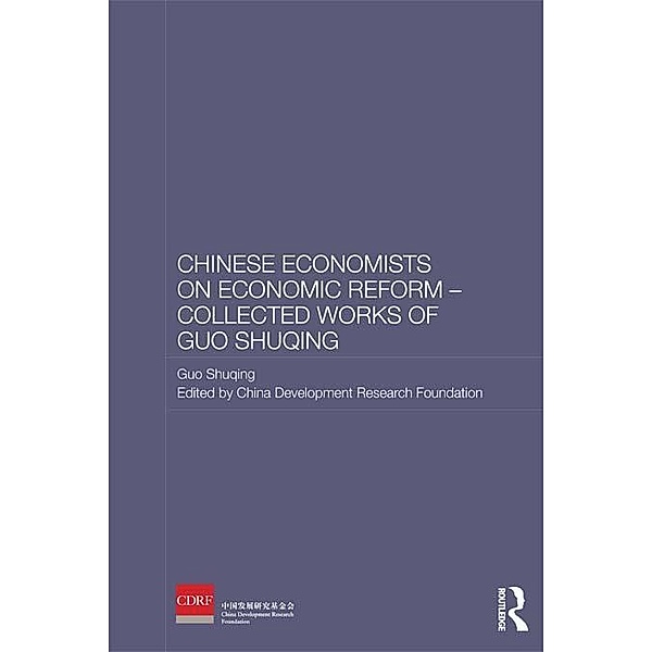 Chinese Economists on Economic Reform - Collected Works of Guo Shuqing, Guo Shuqing