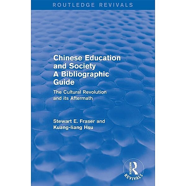 Chinese Education and Society A Bibliographic Guide, Stewart E. Fraser, Kuang-Liang Hsu
