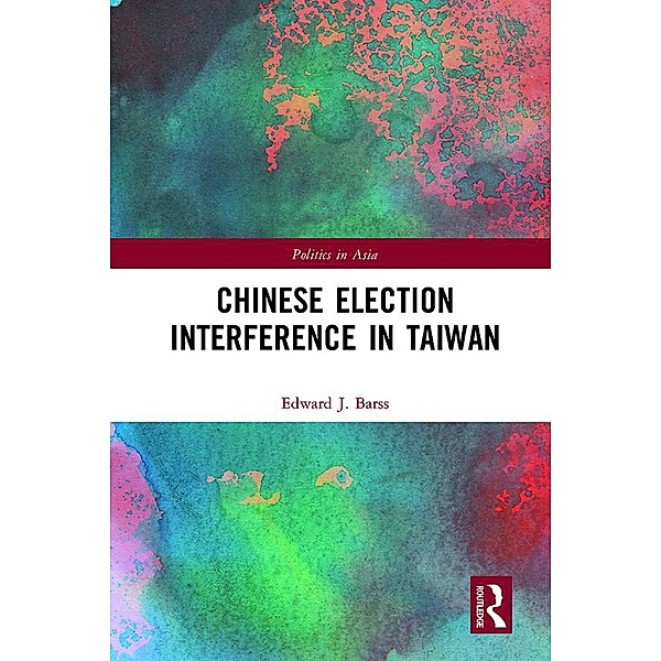 Chinese Election Interference in Taiwan, Edward Barss
