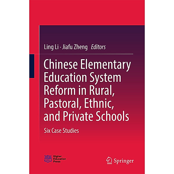 Chinese Elementary Education System Reform in Rural, Pastoral, Ethnic, and Private Schools, Ling Li, Jiafu Zheng