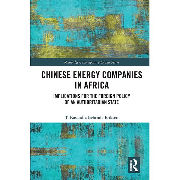 Chinese Energy Companies in Africa, T. Kasandra Behrndt-Eriksen
