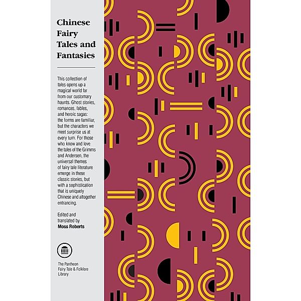 Chinese Fairy Tales and Fantasies / The Pantheon Fairy Tale and Folklore Library, Moss Roberts