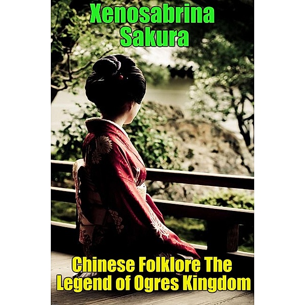 Chinese Folklore The Legend of Ogres Kingdom, Xenosabrina Sakura