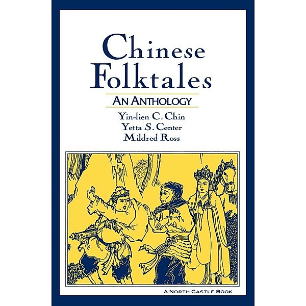 Chinese Folktales: An Anthology, Yin-Lien C. Chin, Yetta S. Center, Mildred Ross