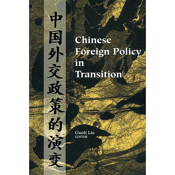Chinese Foreign Policy in Transition, Guoli Liu
