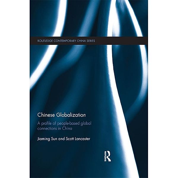 Chinese Globalization / Routledge Contemporary China Series, Jiaming Sun, Scott Lancaster