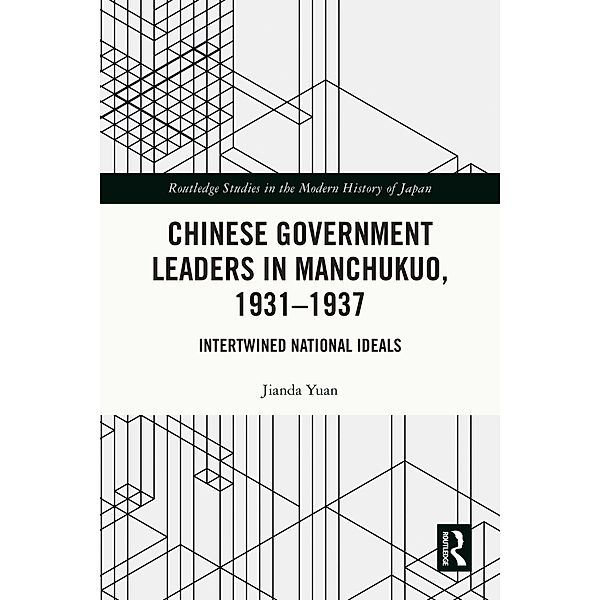 Chinese Government Leaders in Manchukuo, 1931-1937, Jianda Yuan