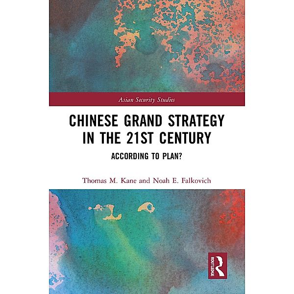 Chinese Grand Strategy in the 21st Century, Thomas M. Kane, Noah Falkovich