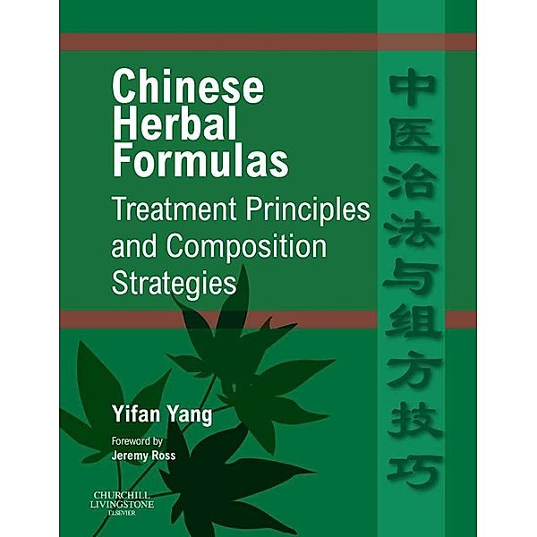 Chinese Herbal Formulas:  Treatment Principles and Composition Strategies E-Book, Yifan Yang