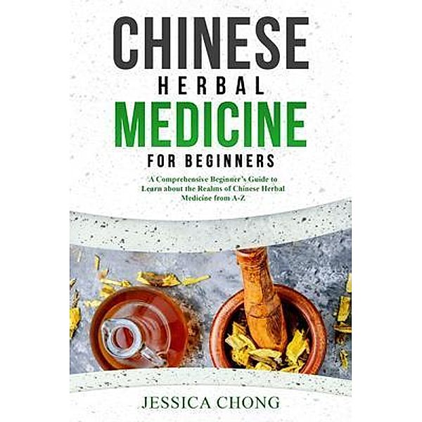 CHINESE HERBAL MEDICINE FOR BEGINNERS, Linda Wong