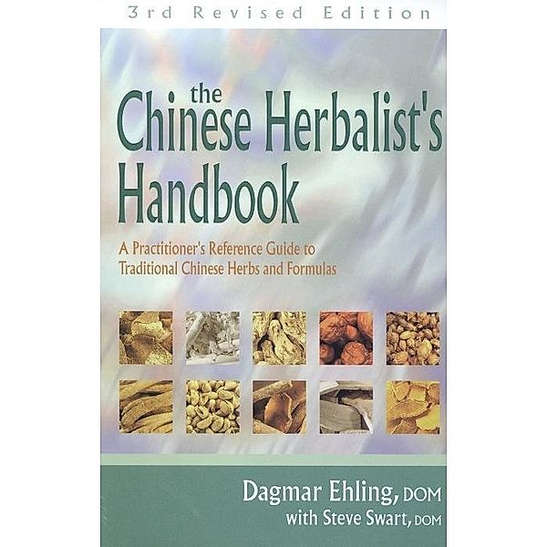 Chinese Herbalists Handbook 3Ed, Ehling, Swart