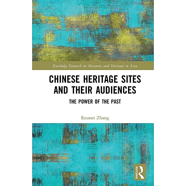 Chinese Heritage Sites and their Audiences, Rouran Zhang