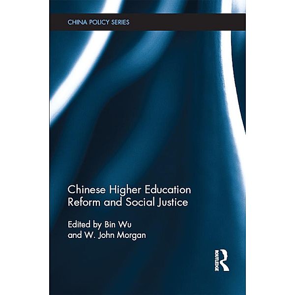 Chinese Higher Education Reform and Social Justice / China Policy Series