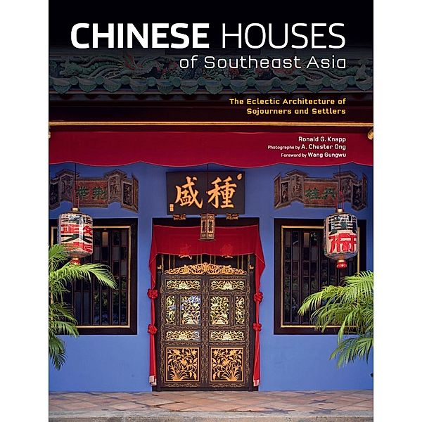 Chinese Houses of Southeast Asia, Ronald G. Knapp