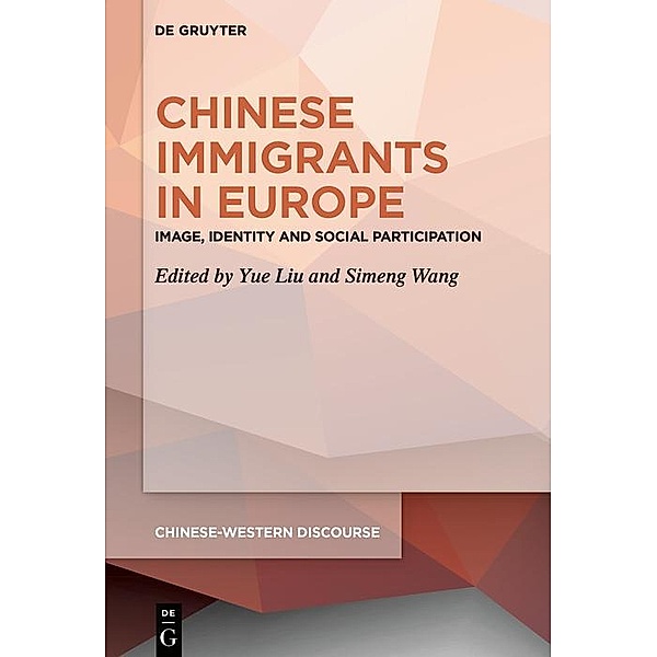 Chinese Immigrants in Europe / Chinese-Western Discourse Bd.5