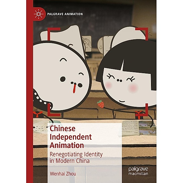 Chinese Independent Animation / Palgrave Animation, Wenhai Zhou