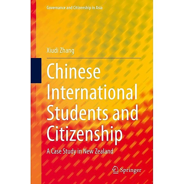 Chinese International Students and Citizenship / Governance and Citizenship in Asia, Xiudi Zhang
