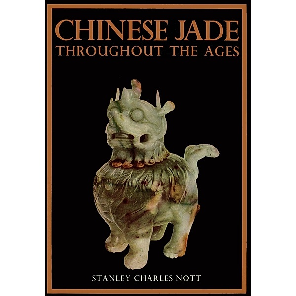 Chinese Jade Throughout Ages, Stanley Charles Nott