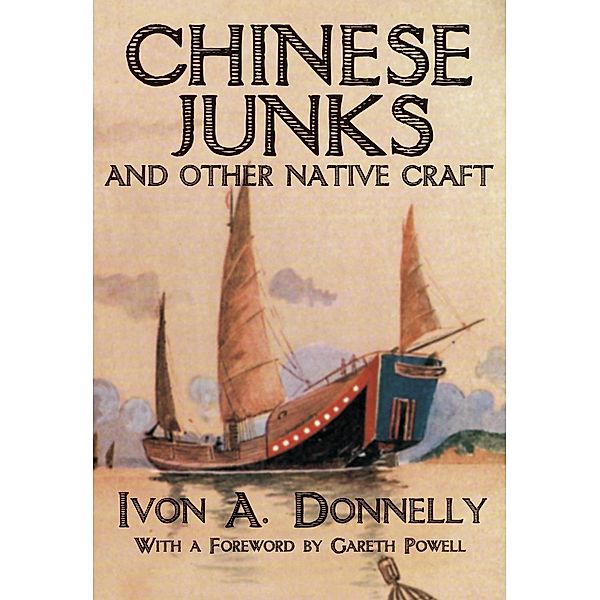 Chinese Junks and Other Native Craft / Earnshaw Books, Ivon A. Donnelly