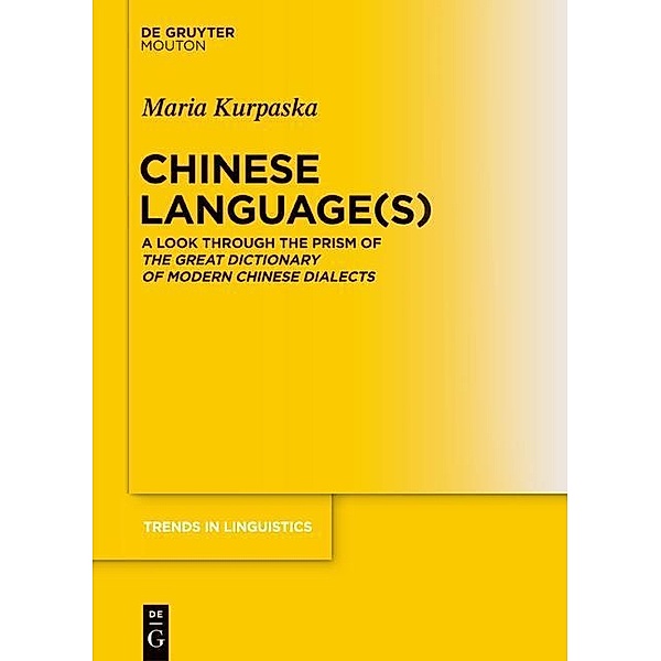 Chinese Language(s) / Trends in Linguistics. Studies and Monographs [TiLSM] Bd.215, Maria Kurpaska