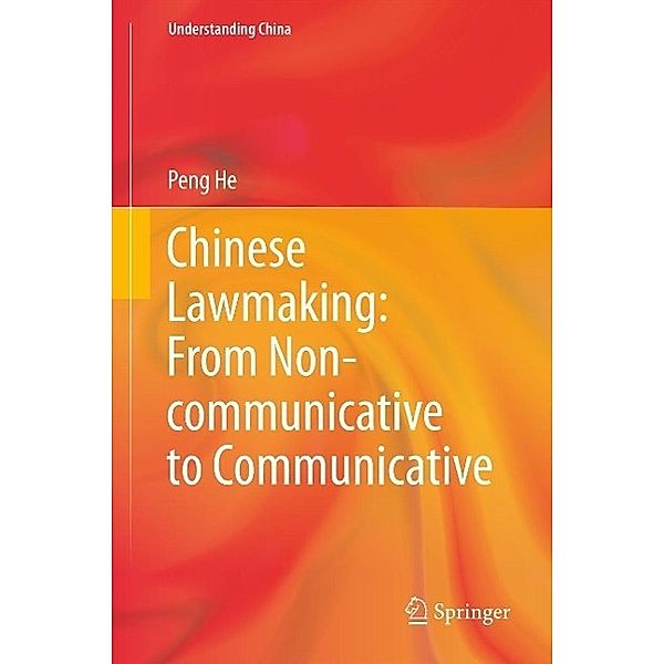 Chinese Lawmaking: From Non-communicative to Communicative / Understanding China, Peng He