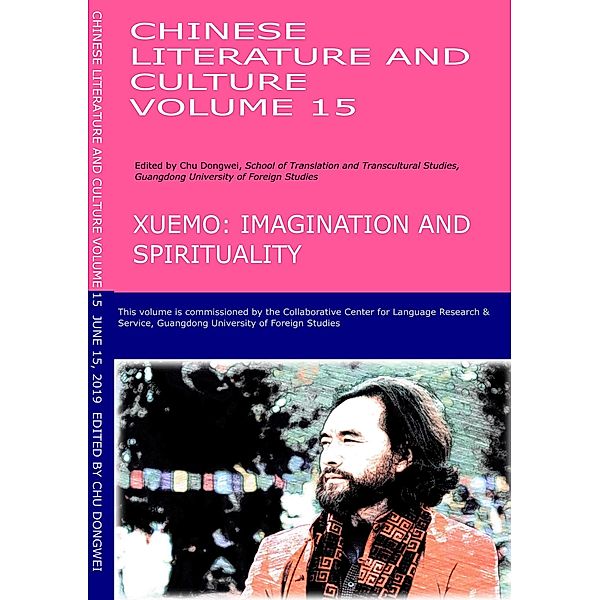 Chinese Literature and Culture Volume 15: Xuemo: Imagination and Spirituality / Chinese Literature and Culture, Dongwei Chu