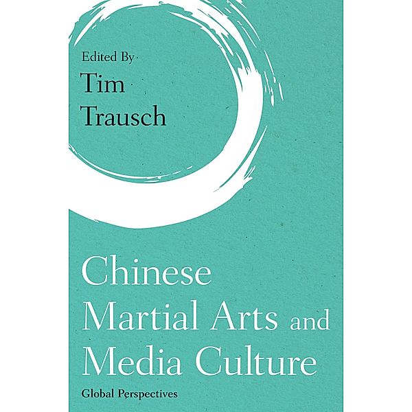 Chinese Martial Arts and Media Culture / Martial Arts Studies