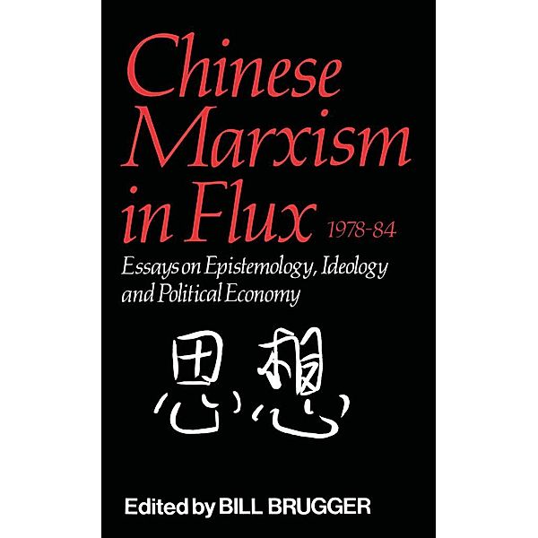 Chinese Marxism in Flux, 1978-84, Bill Brugger