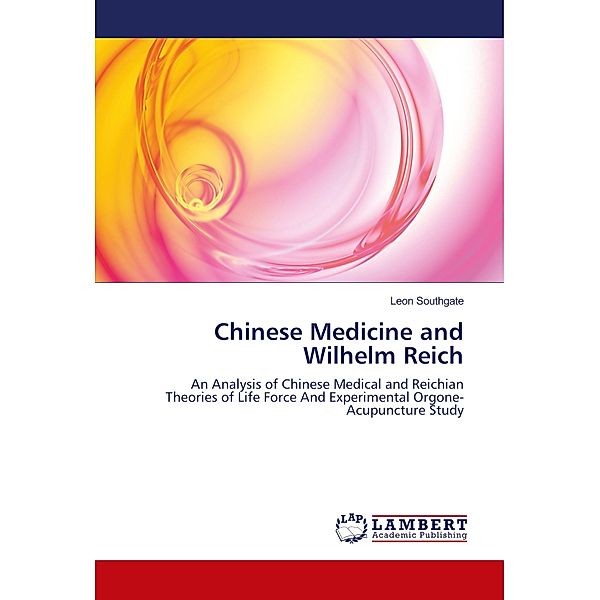 Chinese Medicine and Wilhelm Reich, Leon Southgate