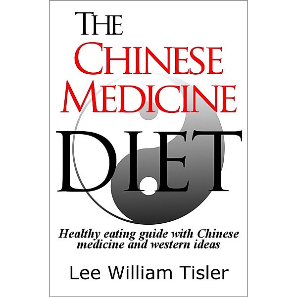 Chinese Medicine Diet / Lee William Tisler, Lee William Tisler