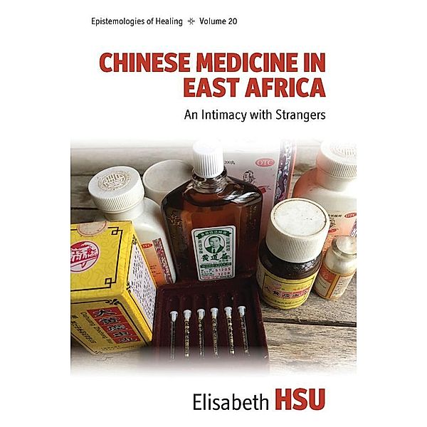 Chinese Medicine in East Africa / Epistemologies of Healing Bd.20, Elisabeth Hsu
