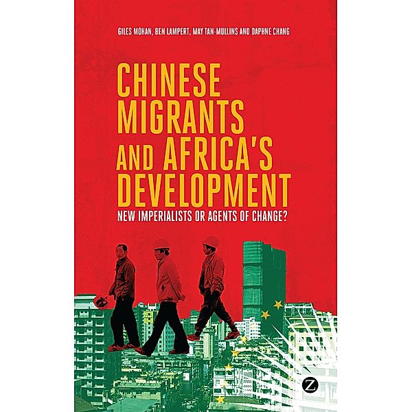 Chinese Migrants and Africa's Development, Doctor Ben Lampert, Doctor May Tan-Mullins, Daphne Chang, Giles Mohan