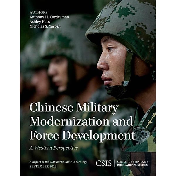 Chinese Military Modernization and Force Development / CSIS Reports, Anthony H. Cordesman, Ashley Hess, Nicholas S. Yarosh