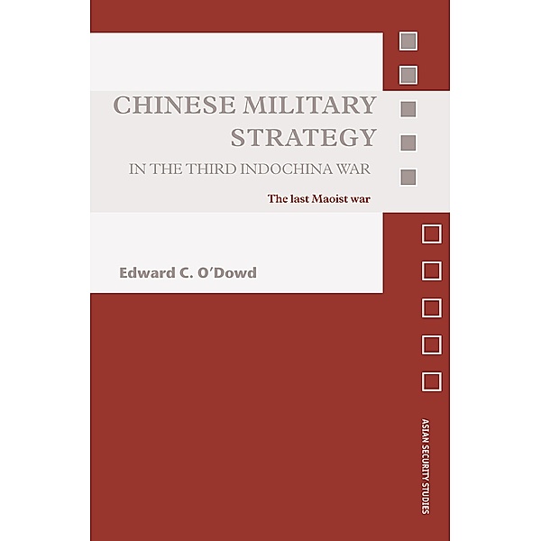 Chinese Military Strategy in the Third Indochina War, Edward C. O'Dowd